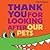 Thank You for Looking After...