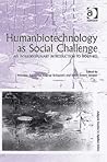 Humanbiotechnology as Social Challenge: An Interdisciplinary Introduction to Bioethics (Ashgate Studies in Applied Ethics) Humanbiotechnology as Social Challenge: An Interdisciplinary Introduction to Bioethics (Ashgate Studies in Applied Ethics)
