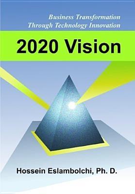 2020 Vision: Business Transformation Through Technology Innovation
