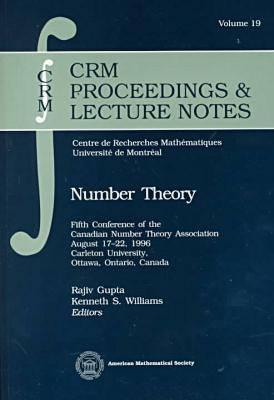 Number Theory: Fifth Conference of the Canadian Number Theory Association August 17-22, 1996 Carleton University, Ottawa, Ontario, Canada (Crm Proceedings and Lecture Notes, 19)