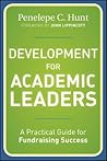 Development for Academic Leaders: A Practical Guide for Fundraising Success