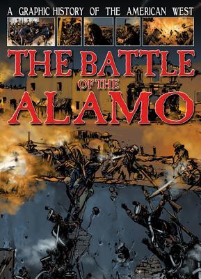 The Battle of the Alamo (Graphic History of the American West)