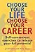 Choose Your Life, Choose Your Career: Self-Assessment Exercises to Release Your Full Potential. Jim Barrett and Hugh Green