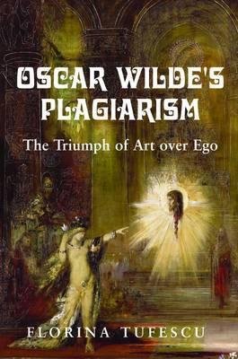 Oscar Wilde's Plagiarism: The Triumph of Art over Ego