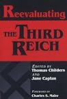 Reevaluating the Third Reich (Europe Past and Present)
