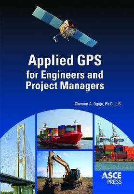 Applied GPS for Engineers and Project Managers