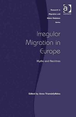 Irregular Migration in Europe: Myths and Realities (Research in Migration and Ethnic Relations)