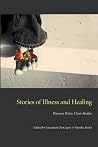 Stories of Illness and Healing: Women Write Their Bodies (Literature & Medicine) Stories of Illness and Healing: Women Write Their Bodies (Literature & Medicine)