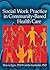 Social Work Practice in Community-Based Health Care by Marcia Egan