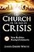 The Church in an Age of Crisis: 25 New Realities Facing Christianity
