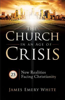 The Church in an Age of Crisis: 25 New Realities Facing Christianity (Paperback)