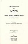Suggested Resources for Maps to Use in Conjunction with Asia in Western & World History: A Guide for Teaching (Columbia Project on Asia in the Core Curriculum) Suggested Resources for Maps to Use in Conjunction with Asia in Western & World History: A Guide for Teaching (Columbia Project on Asia in the Core Curriculum)