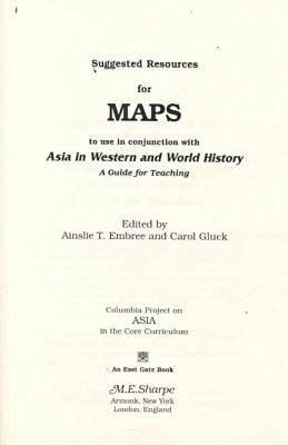 Suggested Resources for Maps to Use in Conjunction with Asia in Western & World History: A Guide for Teaching (Columbia Project on Asia in the Core Curriculum)