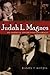 Judah L. Magnes: An American Jewish Nonconformist (Modern Jewish History)