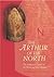 The Arthur of the North: The Arthurian Legend in the Norse and Rus’ Realms (Arthurian Literature in the Middle Ages #5)