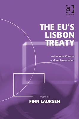 The EU's Lisbon Treaty: Institutional Choices and Implementation (Hardcover)