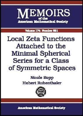 Local Zeta Functions Attached To The Minimal Spherical Series For A Class Of Symmetric Spaces (Memoirs of the American Mathematical Society)