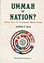 Ummah or Nation? by Abdullah Al-Ahsam