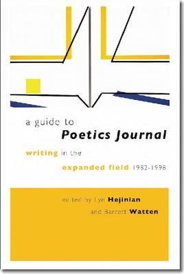 A Guide to Poetics Journal: Writing in the Expanded Field, 1982–1998