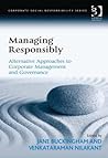 Managing Responsibly: Alternative Approaches to Corporate Management and Governance (Corporate Social Responsibility)