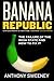 Banana Republic: The Failur...