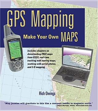 Gps Mapping: Make Your Own Maps