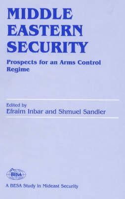 Middle Eastern Security: Prospects for an Arms Control Regime (Hardcover)