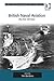 British Naval Aviation: The...