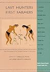 Last Hunters, First Farmers: New Perspectives on the Prehistoric Transition to Agriculture (School for Advanced Research Advanced Seminar Series)