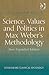 Science, Values and Politics in Max Weber's Methodology: New Expanded Edition (Rethinking Classical Sociology)