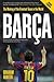 Barça: The Making of the Greatest Team in the World