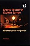 Energy Poverty in Eastern Europe: Hidden Geographies of Deprivation