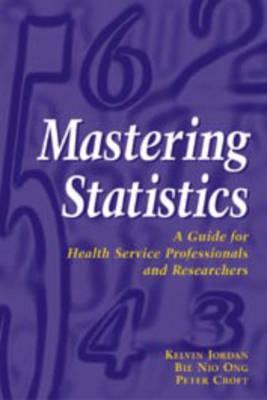 Mastering Statistics: A Guide for Health Service Professionals & Researchers