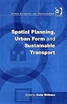 Spatial Planning, Urban Form and Sustainable Transport