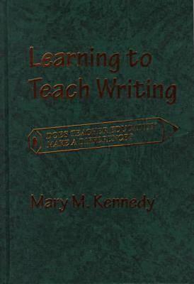 Learning To Teach Writing: Does Teacher Education Make A Difference?