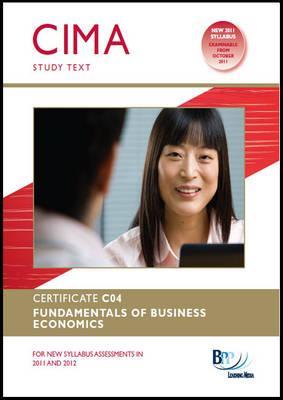 CIMA - C04 Fundamentals of Business Economics: Study Text