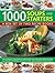 1000 Soups and Starters: A Box Set of Two Recipe Books: The ultimate collection of appetizers, with delicious recipes from all around the world, shown in over 1000 glorious photographs