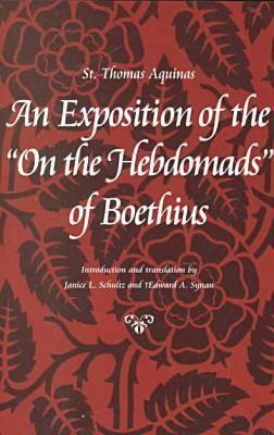 An Exposition of the 'on the Hebdomads' of Boethius (Aquinas in Translation)