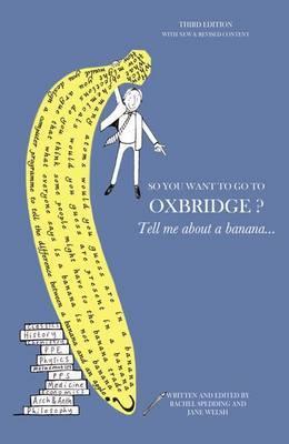 So You Want to Go to Oxbridge?: Tell Me About a Banana