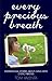 Every Precious Breath:Inspirational Stories about Living with Cystic Fibrosis
