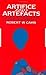Artifice and Artefacts by Robert W. Cahn
