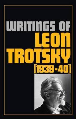Writings of Leon Trotsky, 1939-40 (Paperback)