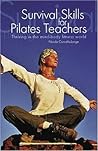 Survival Skills For Pilates Teachers: Thriving In The Mind-body Fitness World