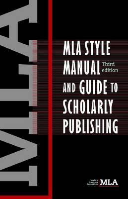 MLA Style Manual and Guide to Scholarly Publishing, 3rd Edition