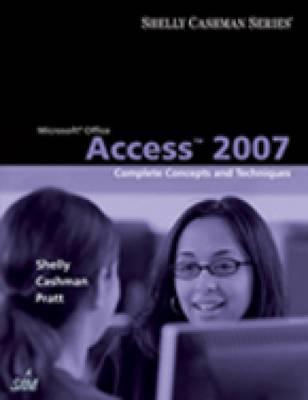 Microsoft Office Access 2007: Complete Concepts and Techniques (Available Titles Skills Assessment Manager (SAM) - Office 2007)