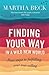 Finding Your Way in a Wild New World: Four Steps to Fulfilling Your True Calling