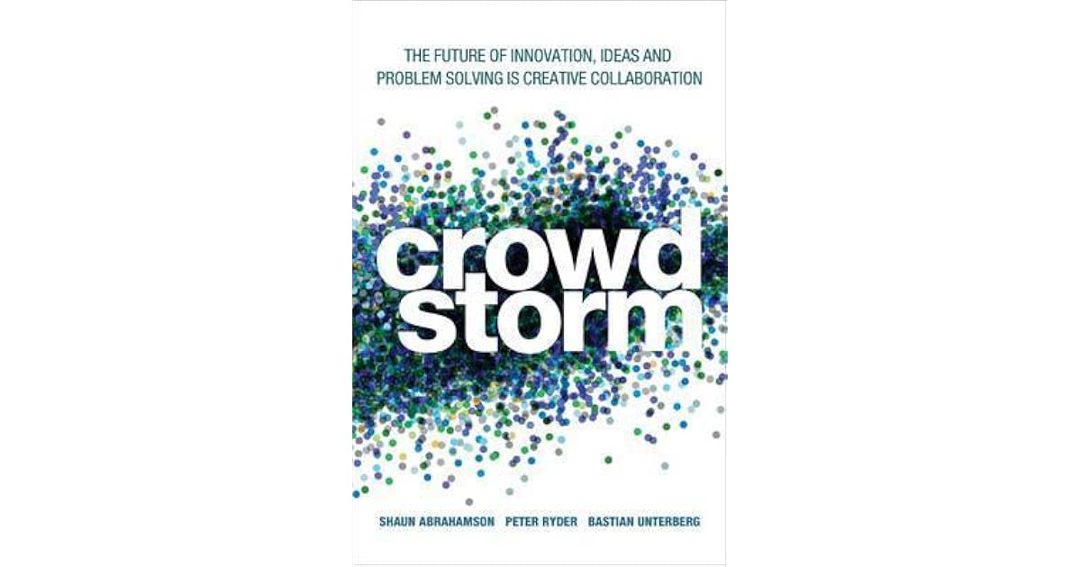 Crowdstorm The Future Of Ideas Innovation And Problem