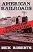 American Railroads: The Cas...