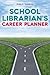 School Librarian’s Career Planner