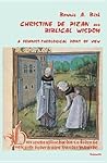 Christine De Pizan & Biblical Wisdom: A Feminist-Theological Point of View Christine De Pizan & Biblical Wisdom: A Feminist-Theological Point of View